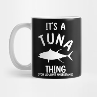 It's a Tuna Thing - You Wouldn't Understand Mug